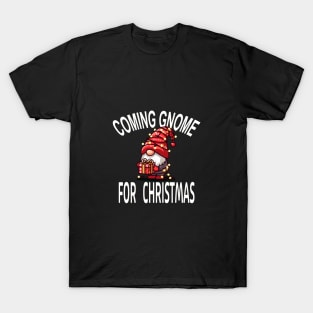 Coming Gnome For Christmas - Festive Holiday Winter Tee T-Shirt